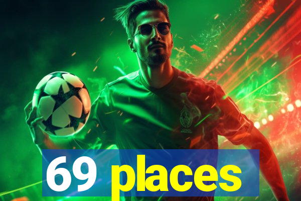 69 places